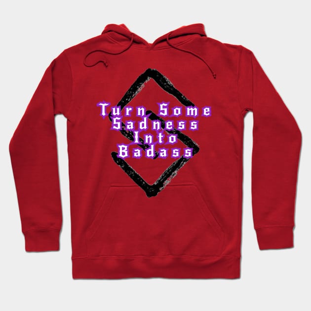 Turn Some Sadness Into Badass Hoodie by Elvira Khan